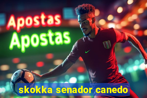 skokka senador canedo